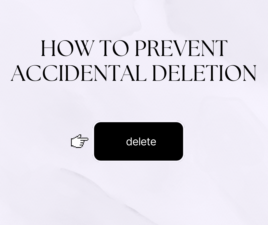 prevent accidental deletion
